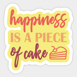 Happiness is a piece of cake Sticker